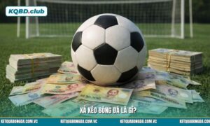 Xả kèo bóng đá là gì? Hiểu đúng khái niệm để trở thành cao thủ