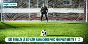Bí kíp đọc vị kèo penalty không phải ai cũng chỉ bạn