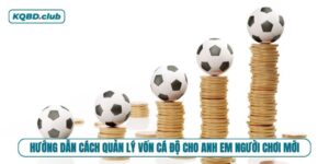 Cách quản lý vốn cá độ thông minh để cá cược bền vững hơn