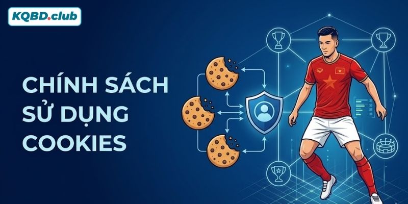Chính sách Cookies là gì?