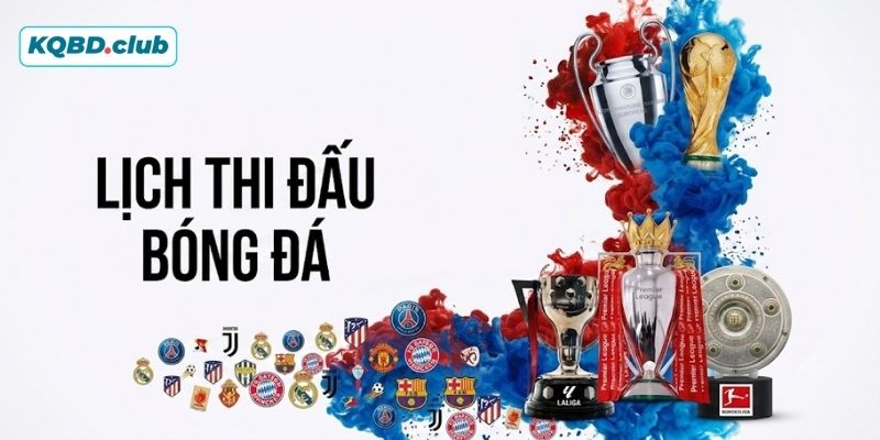 KQBD mang đến lịch thi đấu bóng đá toàn diện cho nhiều giải đấu