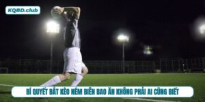 Kèo ném biên chơi như thế nào cho chuẩn?